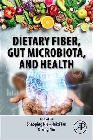 Dietary Fiber, Gut Microbiota, and Health de Shaoping Nie