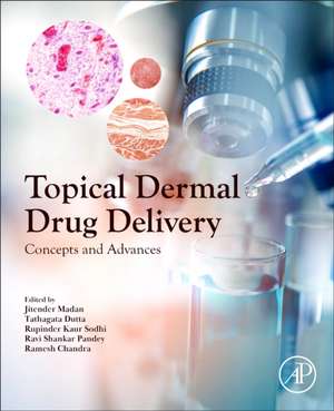 Topical Dermal Drug Delivery: Concepts and Advances de Jitender Madan