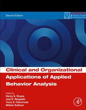 Clinical and Organizational Applications of Applied Behavior Analysis de Henry S. Roane