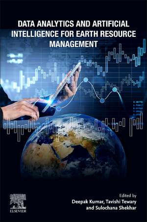 Data Analytics and Artificial Intelligence for Earth Resource Management de Deepak Kumar