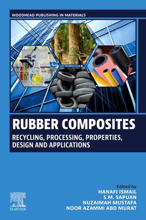 Rubber Composites: Recycling, Processing, Properties, Design and Applications de Hanafi Ismail