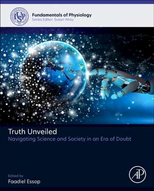 Truth Unveiled: Navigating Science and Society in an Era of Doubt de Faadiel Essop