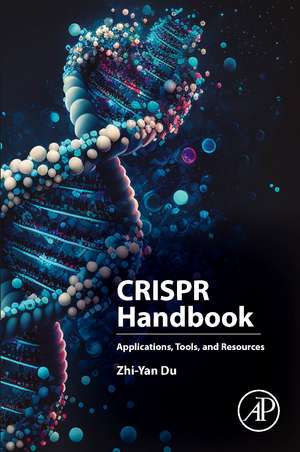 CRISPR Handbook: Applications, Tools, and Resources de Zhi-Yan Du