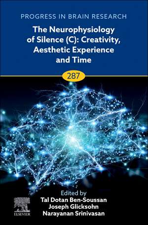 The Neurophysiology of Silence (C): Creativity, Aesthetic Experience and Time de Tal Dotan Ben-Soussan