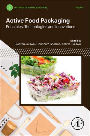 Active Food Packaging: Principles, Technologies and Innovations de Swarna Jaiswal