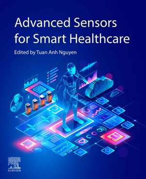 Advanced Sensors for Smart Healthcare de Tuan Anh Nguyen