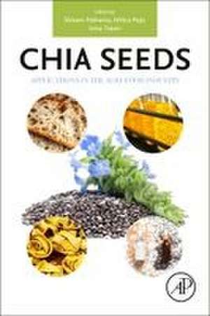 Chia Seeds: Applications in the Agri-food Industry de Shivani Pathania