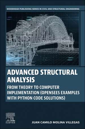 Advanced Structural Analysis: From Theory to Computer Implementation (OpenSees Examples With Python Code Solutions) de Juan Camilo Molina Villegas