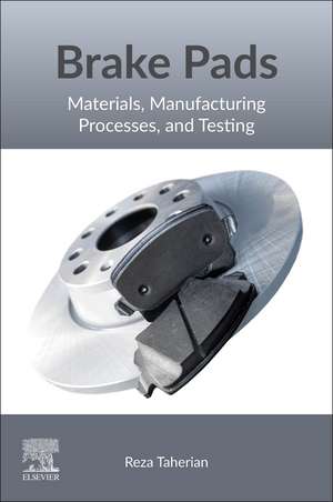 Brake Pads: Materials, Manufacturing Processes, and Testing de Reza Taherian