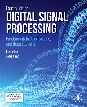 Digital Signal Processing: Fundamentals, Applications, and Deep Learning de Li Tan