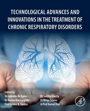 Technological Advances and Innovations in the Treatment of Chronic Respiratory Disorders de Gabriele De Rubis