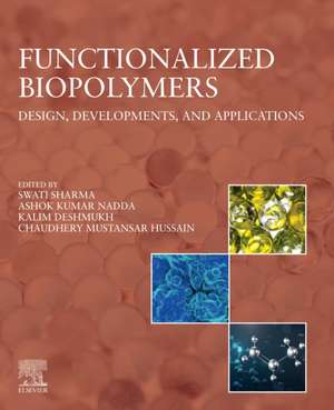 Functionalized Biopolymers: Design, Developments, and Applications de Swati Sharma