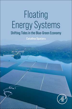 Floating Energy Systems: Shifting Tides in the Blue-Green Economy de Catalina Spataru