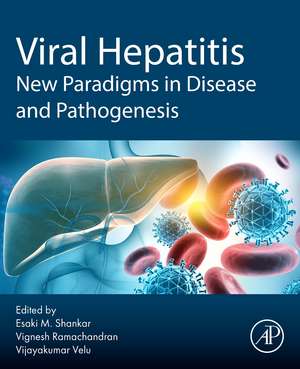Viral Hepatitis: New Paradigms in Disease and Pathogenesis de Esaki M. Shankar
