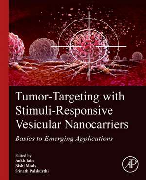 Tumor-Targeting with Stimuli-Responsive Vesicular Nanocarriers: Basics to Emerging Applications de Ankit Jain