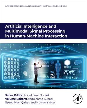 Artificial Intelligence and Multimodal Signal Processing in Human-Machine Interaction de Abdulhamit Subasi