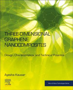 Three-Dimensional Graphene Nanocomposites: Design, Characteristics, and Technical Potential de Ayesha Kausar