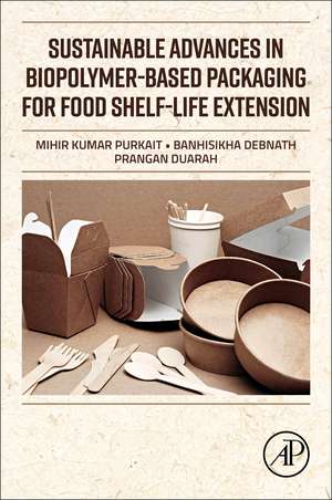 Sustainable Advances in Biopolymer-Based Packaging for Food Shelf-life Extension de Mihir Kumar Purkait