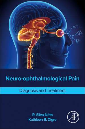 Neuro-ophthalmological Pain: Diagnosis and Treatment de R. Silva-Néto