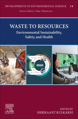 Waste to Resources: Environmental Sustainability, Safety, and Health de Shrikaant Kulkarni