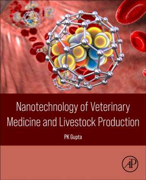 Nanotechnology of Veterinary Medicine and Livestock Production de PK Gupta