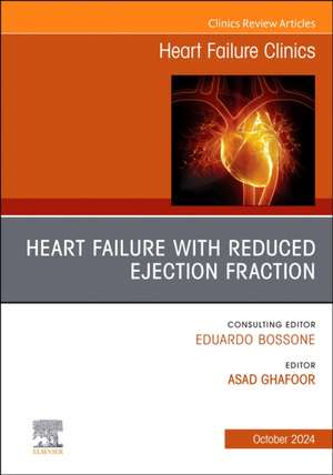 Heart Failure with reduced Ejection Fraction, An issue of Heart Failure Clinics de Asad Ghafoor