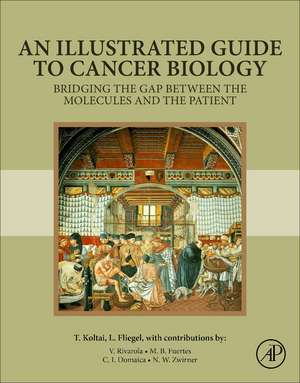 An Illustrated Guide to Cancer Biology de Tomas Koltai