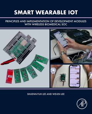 Smart Wearable IoT: Principles and Implementation of Development Modules with Wireless Biomedical SOC de Shuenn-Yuh Lee