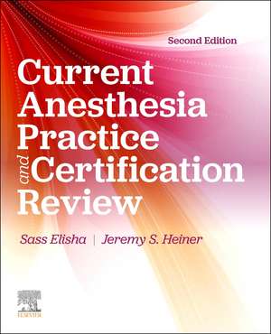 Current Anesthesia Practice and Certification Review de Sass Elisha