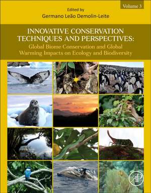 Innovative Conservation Techniques and Perspectives: Global Biome Conservation and Global Warming Impacts on Ecology and Biodiversity de Germano Leão Demolin-Leite