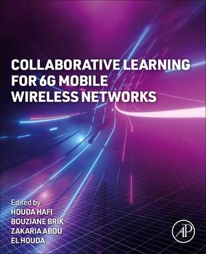 Collaborative Learning for 6G Mobile Wireless Networks de Houda Hafi