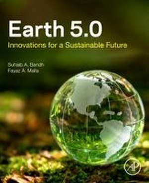 Earth 5.0: Innovations for a Sustainable Future de Suhaib A. Bandh