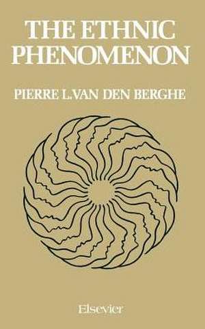 The Ethnic Phenomenon de Pierre L. Van Den Berghe