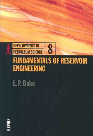 Fundamentals of Reservoir Engineering de L.P. Dake