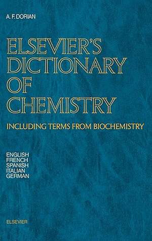 Elsevier's Dictionary of Chemistry: Including Terms from Biochemistry de A.F. Dorian