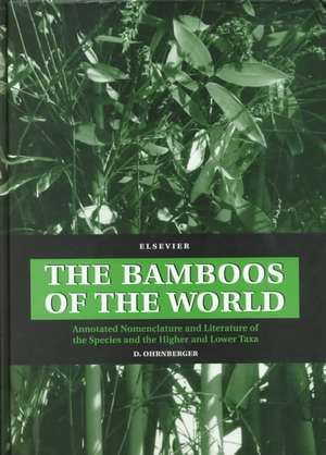 The Bamboos of the World: Annotated Nomenclature and Literature of the Species and the Higher and Lower Taxa de D. Ohrnberger