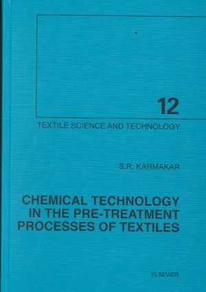 Chemical Technology in the Pre-Treatment Processes of Textiles de S.R. Karmakar