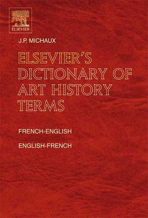 Elsevier's Dictionary of Art History Terms de J.P. Michaux