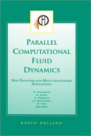 Parallel Computational Fluid Dynamics 2002: New Frontiers and Multi-Disciplinary Applications de K. Matsuno