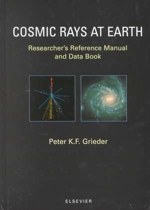 Cosmic Rays at Earth de P K F Grieder
