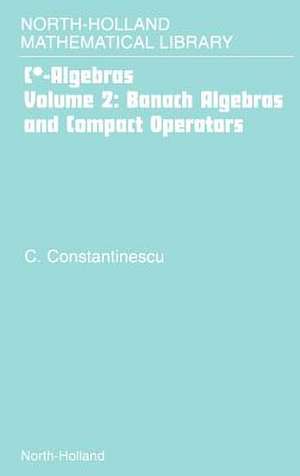 Banach Algebras and Compact Operators de Corneliu Constantinescu