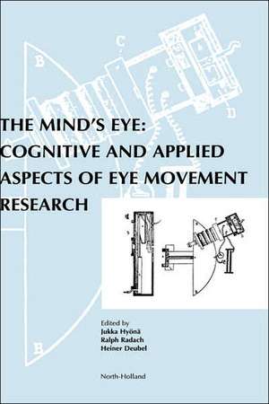 The Mind's Eye: Cognitive and Applied Aspects of Eye Movement Research de Ralph Radach