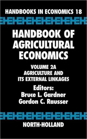 Handbook of Agricultural Economics: Agriculture and its External Linkages de Bruce L. Gardner