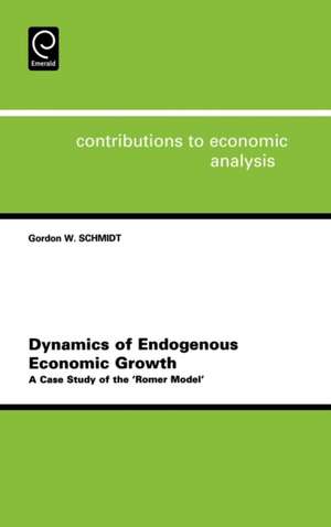 Dynamics of Endogenous Economic Growth: A Case Study of the 'Romer Model' de Gordon W. Schmidt