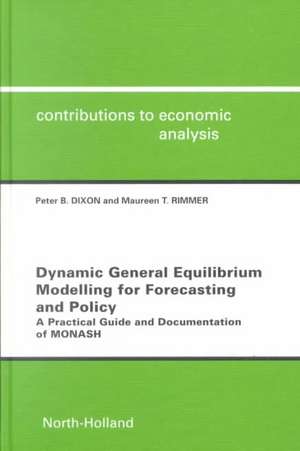 Dynamic General Equilibrium Modelling for Foreca – A Practical Guide and Documentation of MONASH de Peter B. Dixon