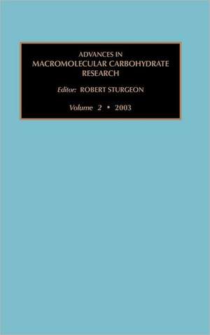 Advances in Macromolecular Carbohydrate Research de Robert J. Sturgeon