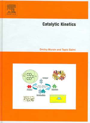 Catalytic Kinetics: Chemistry and Engineering de Dmitry Yu Murzin