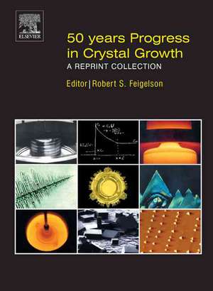 50 Years Progress in Crystal Growth: A Reprint Collection de Robert Feigelson