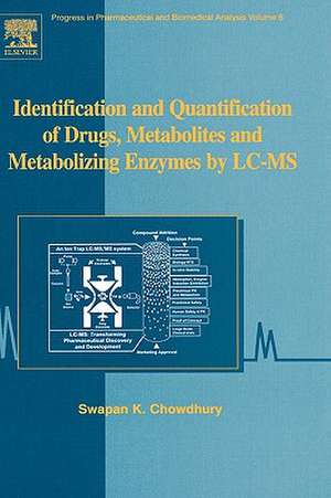 Identification and Quantification of Drugs, Metabolites and Metabolizing Enzymes by LC-MS de Swapan Chowdhury