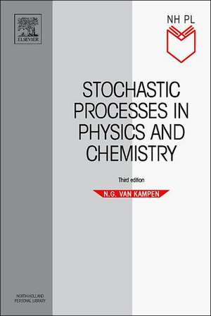 Stochastic Processes in Physics and Chemistry de N.G. Van Kampen